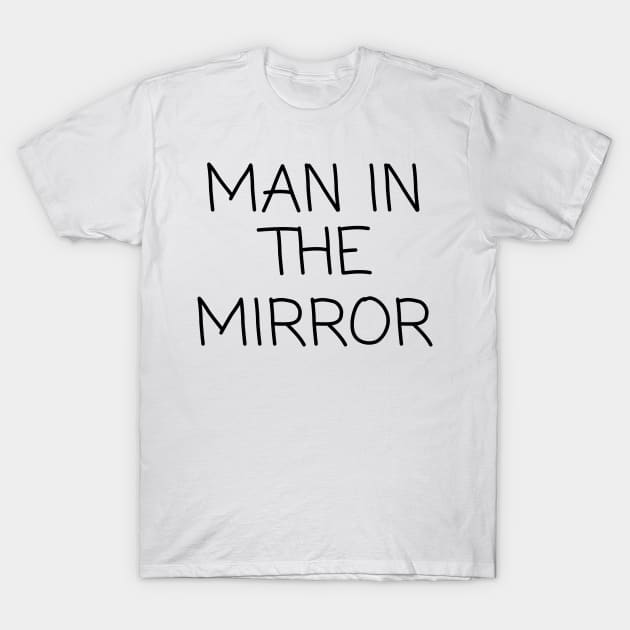 Man In The Mirror T-Shirt by Sabahmd
